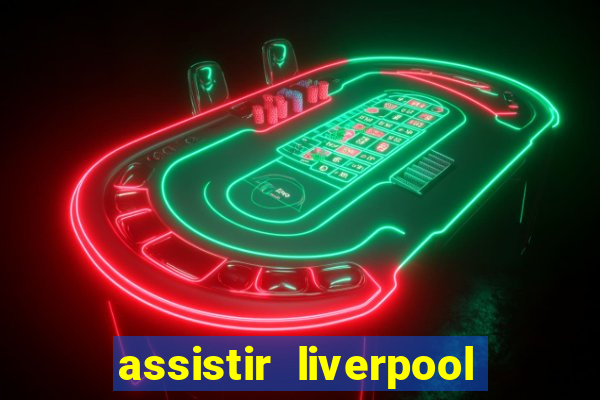 assistir liverpool x manchester city futemax